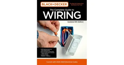 Black & Decker the Complete Guide to Wiring Updated 8th Edition - Current With 2020