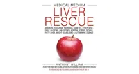 Medical Medium Liver Rescue: Answers to Eczema, Psoriasis, Diabetes, Strep, Acne, Gout, Bloating, Gallstones, Adrenal Stress, Fatigue, Fatty Liver, We