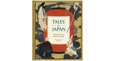Tales of Japan: Traditional Stories of Monsters and Magic (Book of Japanese Mythology, Folk Tales from Japan) by Chronicle Books