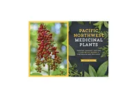 Pacific Northwest Medicinal Plants: Identify, Harvest, and Use 120 Wild Herbs for Health and Wellness by Scott Kloos