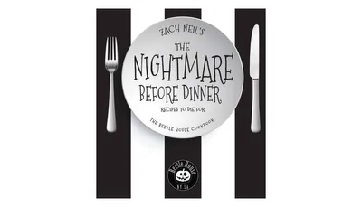 The Nightmare Before Dinner: Recipes to Die for: The Beetle House Cookbook by Zach Neil