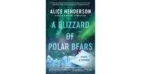 A Blizzard of Polar Bears: A Novel of Suspense by Alice Henderson