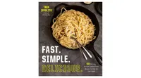 Fast. Simple. Delicious.: 60 No-Fuss, No-Fail Comfort Food Recipes to Amp Up Your Week by Tara Ippolito