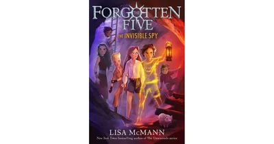 The Invisible Spy (Forgotten Five Series #2) by Lisa McMann
