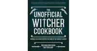 The Unofficial Witcher Cookbook: Daringly Delicious Recipes for Fans of the Fantasy Classic by Trey Guillory (Contribution by)