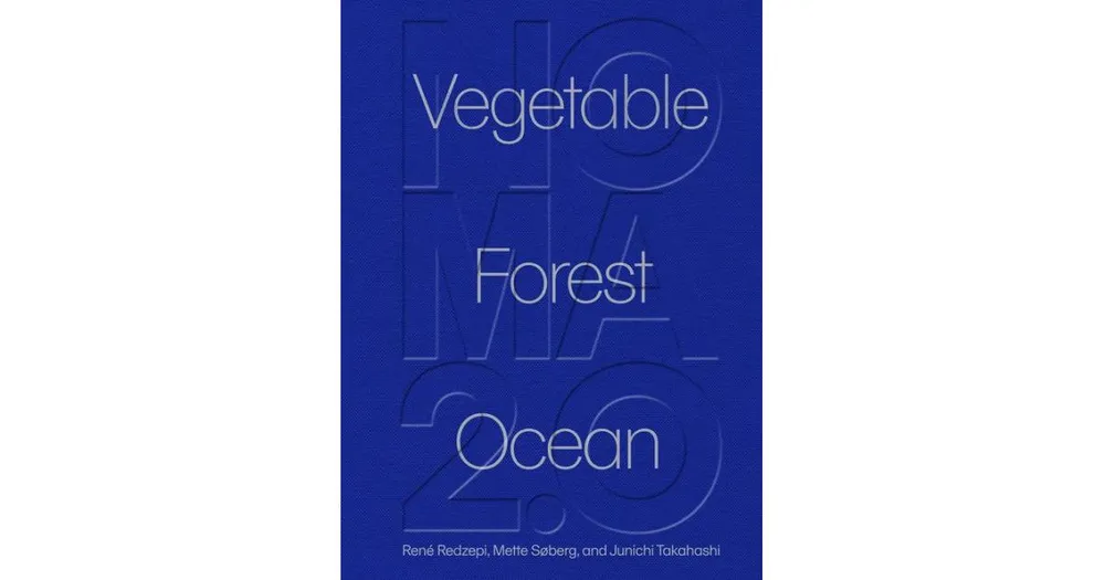 Noma 2.0: Vegetable, Forest, Ocean by RenA Redzepi