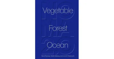 Noma 2.0: Vegetable, Forest, Ocean by RenA Redzepi