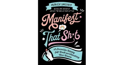 Manifest That Sh*t: A Journal for Ditching Self