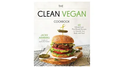 The Clean Vegan Cookbook: 60 Whole-Food, Plant
