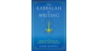 The Kabbalah of Writing: Mystical Practices for Inspiration and Creativity by Sherri Mandell
