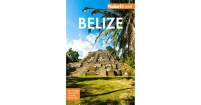 Fodor's Belize: with a Side Trip to Guatemala by Fodor's Travel Publications