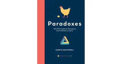 Paradoxes: 100 Philosophy Problems from Achilles to Zeno by Gary Hayden