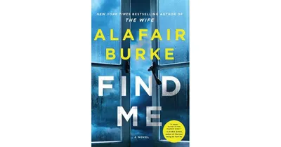 Find Me: A Novel by Alafair Burke
