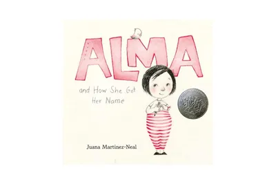 Alma and How She Got Her Name by Juana Martinez
