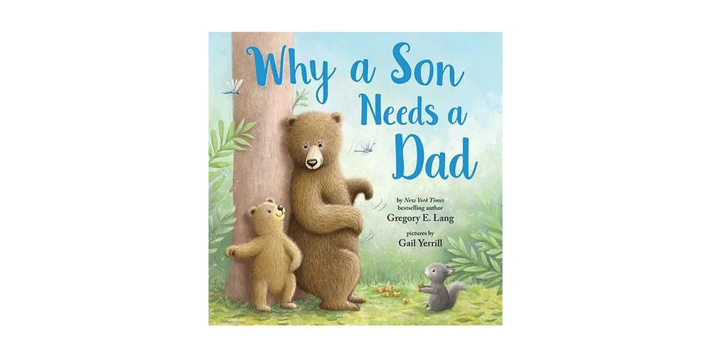 Why a Son Needs a Dad by Gregory E. Lang