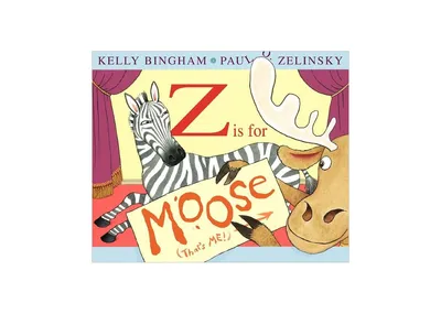 Z Is for Moose by Kelly Bingham