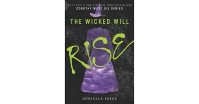 The Wicked Will Rise (Dorothy Must Die Series #2) by Danielle Paige