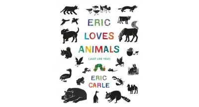 Eric Loves Animals: (Just Like You!) by Eric Carle