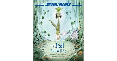 Star Wars A Jedi You Will Be by Preeti Chhibber