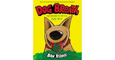 Dog Breath: The Horrible Trouble with Hally Tosis by Dav Pilkey