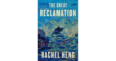 The Great Reclamation: A Novel by Rachel Heng