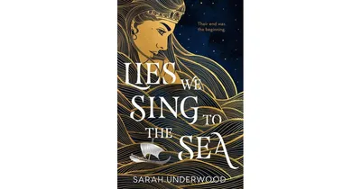 Lies We Sing to the Sea by Sarah Underwood