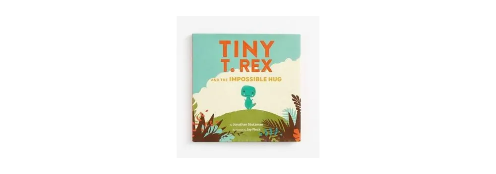 Tiny T. Rex and the Impossible Hug by Jonathan Stutzman