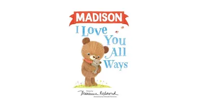 Madison I Love You All Ways by Marianne Richmond