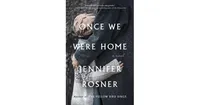 Once We Were Home: A Novel by Jennifer Rosner