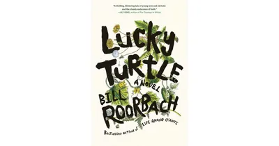 Lucky Turtle by Bill Roorbach
