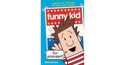 Funny Kid for President Funny Kid Series 1 by Matt Stanton