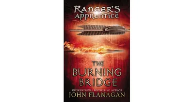 The Burning Bridge Ranger's Apprentice Series 2 by John Flanagan