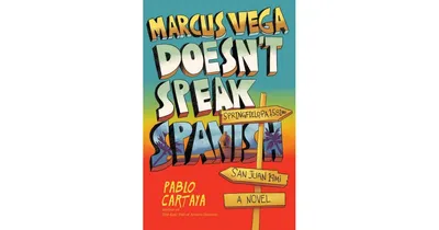 Marcus Vega Doesn't Speak Spanish by Pablo Cartaya