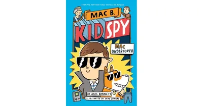 Mac Undercover (Mac B., Kid Spy Series #1) by Mac Barnett