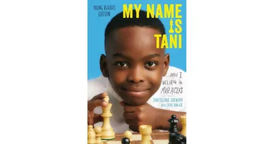My Name Is Tani . . . and I Believe in Miracles Young Readers Edition by Tanitoluwa Adewumi