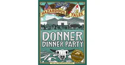 Donner Dinner Party (Nathan Hale's Hazardous Tales Series #3) by Nathan Hale
