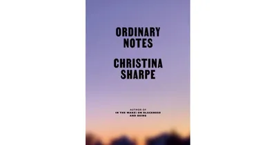 Ordinary Notes by Christina Sharpe