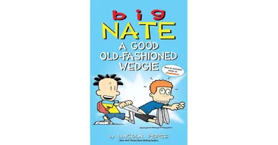 Big Nate- A Good Old-Fashioned Wedgie by Lincoln Peirce