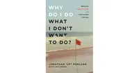 Why Do I Do What I Don't Want to Do?- Replace Deadly Vices with Life