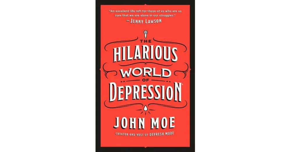 The Hilarious World of Depression by John Moe