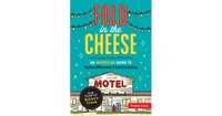 Fold in the Cheese- An Unofficial Guide to Splendiferous Entertaining for Fans of Schitt's Creek by Parker Long