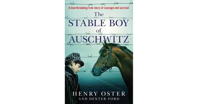 The Stable Boy of Auschwitz by Henry Oster