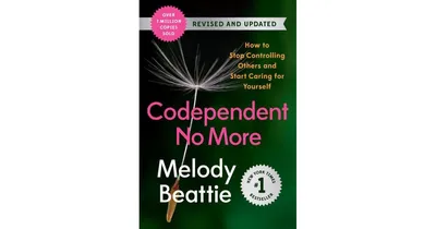 Codependent No More- How to Stop Controlling Others and Start Caring for Yourself (Revised and Updated) by Melody Beattie