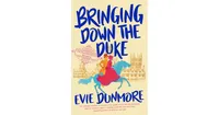 Bringing Down the Duke by Evie Dunmore