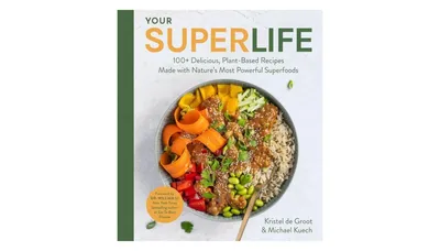 Your Super Life- 100+ Delicious, Plant