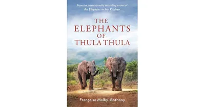 The Elephants of Thula Thula by Francoise Malby