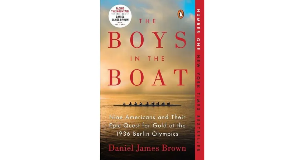 The Boys in the Boat- Nine Americans and Their Epic Quest for Gold at the 1936 Berlin Olympics by Daniel James Brown