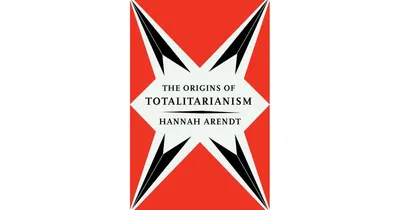 The Origins Of Totalitarianism by Hannah Arendt