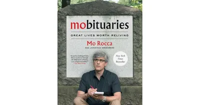 Mobituaries- Great Lives Worth Reliving by Mo Rocca