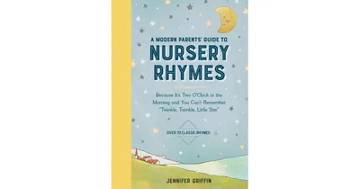 A Modern Parents' Guide to Nursery Rhymes- Because It's Two O'Clock in the Morning and You Can't Remember "Twinkle, Twinkle, Little Star"